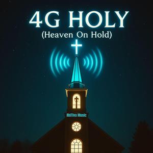 4G Holy (Heaven On Hold) (feat. Westyn Gage & RhiTiva Music)