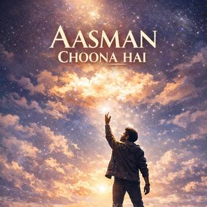 Aasmaan Choona Hai (feat. Ayush Chhoriya)