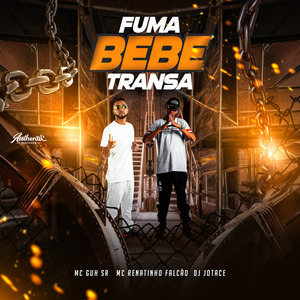 Fuma Bebe e Transa