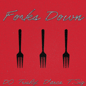 Forks Down (feat. T.SIG, D'arce & Trisrx)