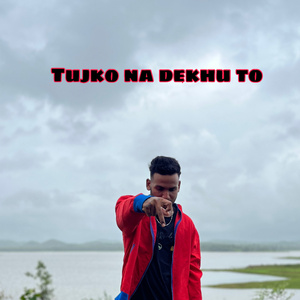 Tujko Na Dekhu To