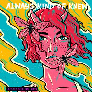 ALWAYS KIND OF KNEW (feat. CHYDE)