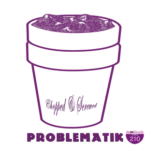 Problematik (Chopped & Screwed Remix)