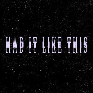 Had It Like This