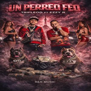 UN PERREO FEO (feat. Ezzy-R)