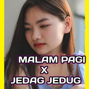 Malam Pagi X Jedag Jedug