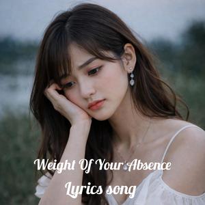 Weight Of Your Absence