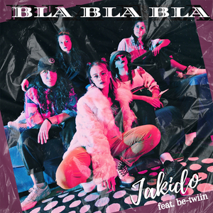 Bla Bla Bla (feat. be-twiin)