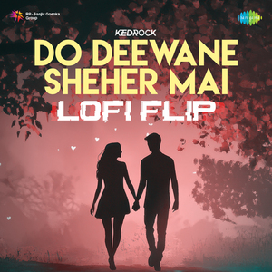 Do Deewane Sheher Mai (Lofi Flip)