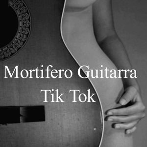 Mortífero Guitarra-Tik Tok