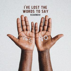 I've Lost the Words to Say