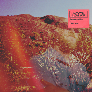 Anyways, I Love You (Better with Allen)