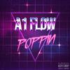 A1 Flow - Poppin'