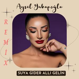Suya Gider Allı Gelin (Remix)