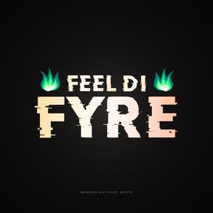 FEEL DI FYRE (feat. GTFD)