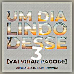 Um Dia Lindo Desse 3 (Vai Virar Pagode)