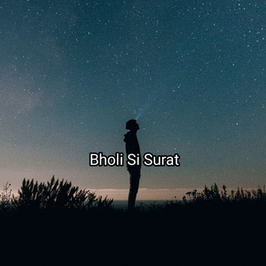 Bholi Si Surat