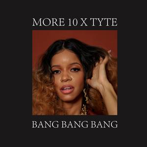 Bang Bang Bang (feat. Tyte) (Main)