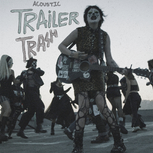 Trailer Trash (Acoustic) (Acoustic)
