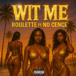Wit me (feat. No Cence)