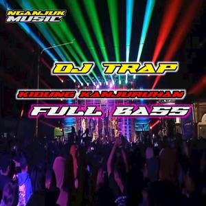 DJ TRAP KIDUNG KANJURUAN FULL BASS (Remix)