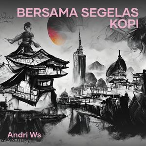 Bersama Segelas Kopi