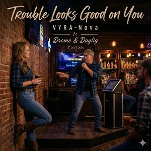 Trouble Looks Good On You (feat. Drome & Daglig)