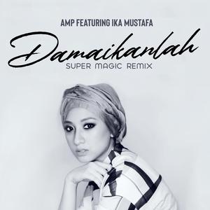 Damaikanlah (feat. Ika Mustafa) (Super Magic Remix)
