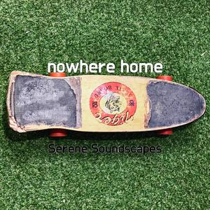 nowhere home