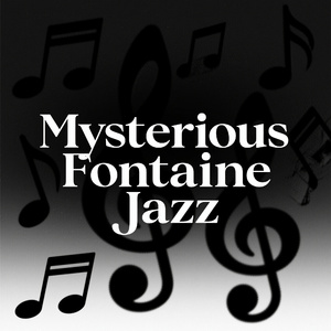 Mysterious Fontaine Jazz