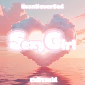 Sexy Girl Ft.EvilTsuki
