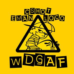 WDGAF (feat. EMAN & LOCO)
