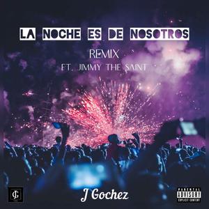 La Noche Es De Nosotros (feat. Jimmy The Saint) (Remix)