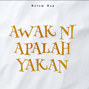 Awak Ni Apalah Yakan