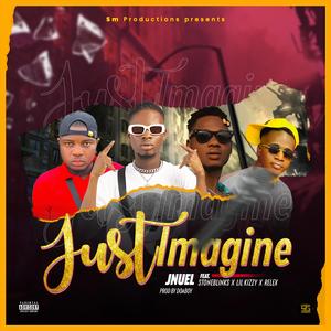 Just Imagine (feat. Stone Blinks, Lil Kizzy & Relex)