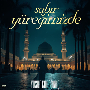 Sabır Yüreğimizde