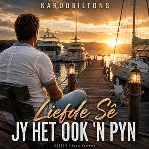 Liefde Sê Jy Het Ook ‘n Pyn (KarooBiltong©2026) Afrikaans Romanties | Country Folk