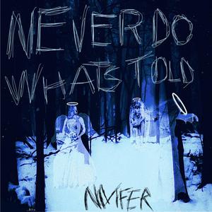 Never Do Whats Told