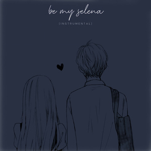 Be My Selena (Instrumental Version)