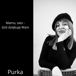 Mamo, tato - dziś dziękuję Wam