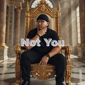Not You