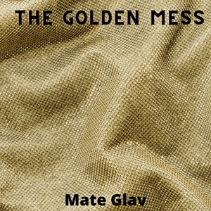 The Golden Mess