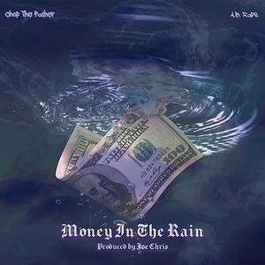 MONEY IN THE RAIN Clean (feat. Chop The Father & A.B. Raps) (Radio Edit)