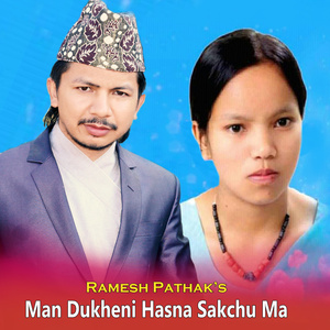 Man Dukheni Hasna Sakchhu Ma