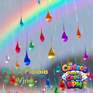 Pic Pic Ploaia Vine