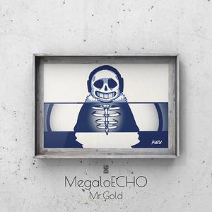 Toby Fox-MegaloECHO（Mr.Gold remix）