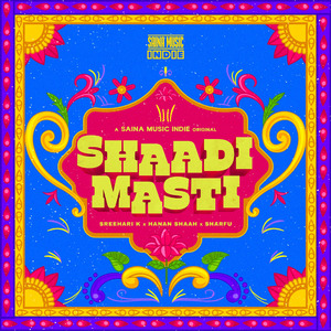 Shaadi Masti (From" Saina Music Indie")