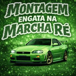 Montagem Engata na Marcha Ré (Super Slowed)