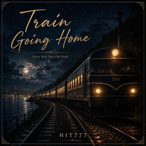 Train Going Home (Remastered)