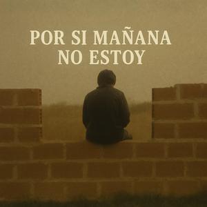 Por si mañana no estoy